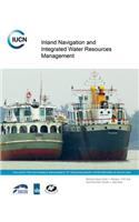 Inland Navigation and Integrated Water Resources Management: Dialogue for Sustainable Management of Trans-Boundary Water Regimes in South Asia (an Iucn Co-Publication)