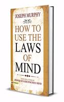 HOW TO USE THE LAWS OF MIND (PB)