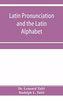 Latin pronunciation and the Latin Alphabet