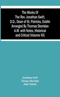 Works Of The Rev. Jonathan Swift, D.D., Dean Of St. Patricks, Dublin Arranged By Thomas Sheridan A.M. With Notes, Historical And Critical (Volume Xii)