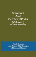 Beaumont and Fletcher's Works (Volume I) The Custom of the Country