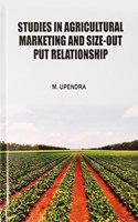 STUDIES IN AGRICULTURAL MARKETING AND SIZE-OUT PUT RELATIONSHIP