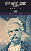 Mark Twain's Letters, Volume 2: (Prince Classics)
