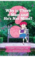 Why is There a Man and He's Not Mine?