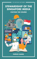 Stewardship of the Singapore Media: Staying the Course: Staying the Course