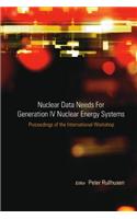 Nuclear Data Needs for Generation IV Nuclear Energy Systems - Proceedings of the International Workshop