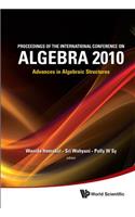 Proceedings Of The International Conference On Algebra 2010: Advances In Algebraic Structures