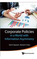 Corporate Policies in a World with Information Asymmetry