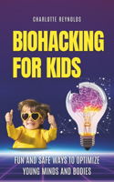 Biohacking For Kids