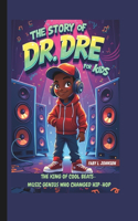 The Story of Dr. Dre for Kids