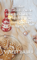 Creative Crosswords: Puzzle Book for Children and Toddlers Fun Learning Activities for Ages 1-8