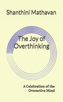 Joy of Overthinking