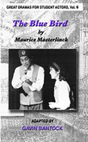 BLUE BIRD, by Maurice Maeterlinck, Adapted by Gavin Bantock