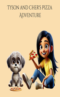 Tyson and Cher's Pizza Adventure