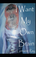 I Want My Own Brain