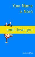Your Name is Nora and I Love You: A Baby Book for Nora