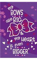 My Bows are big & My Heart is even Bigger