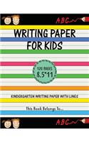 Writing Paper for kids - Kindergarten writing paper with lines: handwriting practice books for kids, practice writing letters for kids, handwriting without tears preschool.