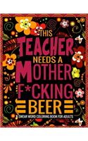 This Teacher Needs A Mother F*cking Beer