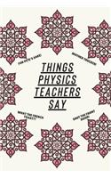 Things Physics Teachers Say