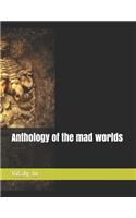 Anthology of the mad worlds