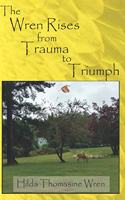The Wren Rises from Trauma to Triumph