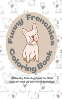 Funny Frenchies Coloring Book