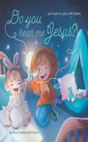 Do you hear me Jesus?: Let's learn to pray with Psalms(Growing Little Hearts)