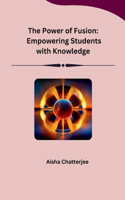 The Power of Fusion: Empowering Students with Knowledge