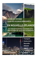 Guide de Voyage Pour Des Vacances Mémorables En Nouvelle-Zélande