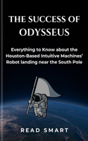 Success of Odysseus: Everything to Know about the Houston-Based Intuitive Machines' Robot landing near the South Pole