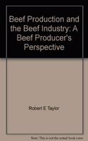 Beef Production and the Beef Industry: A Beef Producer's Perspective
