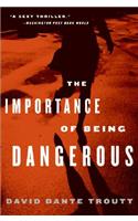 The Importance Of Being Dangerous