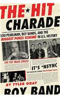 The Hit Charade: Lou Pearlman, Boy Bands, and the Biggest Ponzi Scheme in U.S. History