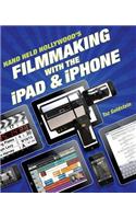 Hand Held Hollywood's Filmmaking with the iPad & iPhone