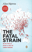 The Fatal Strain: On the Trail of Avian Flu and the Coming Pandemic(English)