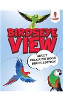 Birdseye View: Adult Coloring Book Birds Edition