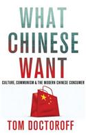 What Chinese Want: Culture, Communism, and China's Modern Consumer