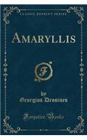 Amaryllis (Classic Reprint)