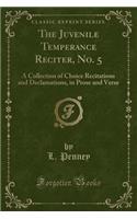 The Juvenile Temperance Reciter, No. 5