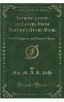 Introduction to Leaves from Nature's Story-Book: For Kindergarten and Primary Classes (Classic Reprint)
