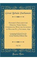 Hansard's Parliamentary Debates; Third Series, Commencing With the Accession of William IV.; 3 Victoriæ, 1840, Vol. 52: Comprising the Period From the Seventh Day of February, to the Twenty-Third Day of March, 1840 (Classic Reprint)