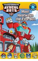 Meet Heatwave the Fire-Bot: (Transformers: Rescue Bots)