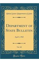 Department of State Bulletin, Vol. 48: April 1, 1963 (Classic Reprint)