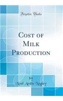 Cost of Milk Production (Classic Reprint)