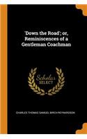 'down the Road'; Or, Reminiscences of a Gentleman Coachman