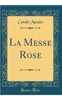 La Messe Rose (Classic Reprint)