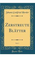 Zerstreute Blätter, Vol. 1 (Classic Reprint)