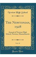 The Newtonian, 1928, Vol. 19: Annual of Newton High School, Newton, Massachusetts (Classic Reprint)