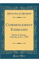 Commencement Exercises: Ritchie Coliseum, Saturday, June 1, 1940 (Classic Reprint)
